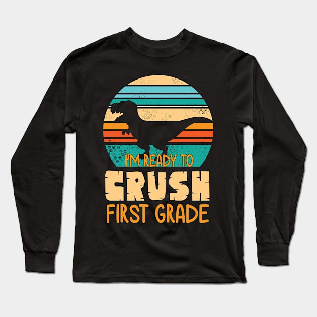 Dinosaur Student Back School I'm Ready To Crush First Grade Long Sleeve T-Shirt by bakhanh123